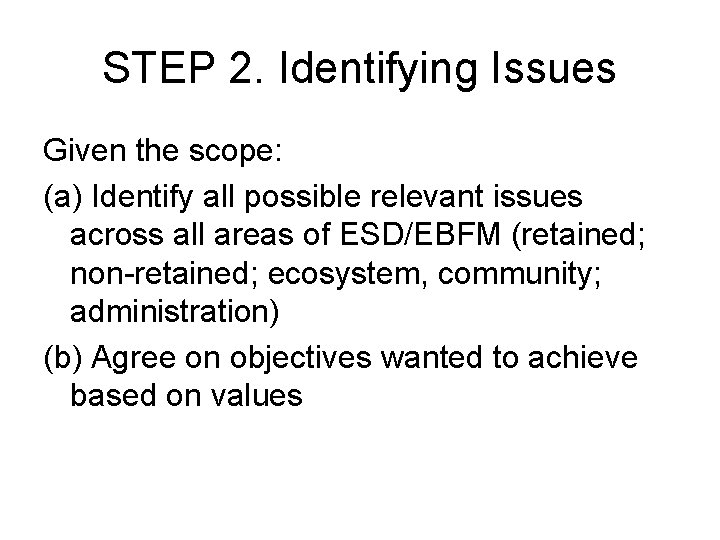 STEP 2. Identifying Issues Given the scope: (a) Identify all possible relevant issues across