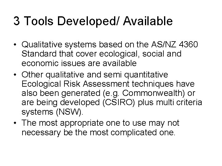 3 Tools Developed/ Available • Qualitative systems based on the AS/NZ 4360 Standard that