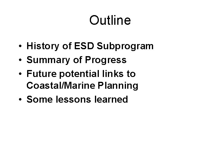 Outline • History of ESD Subprogram • Summary of Progress • Future potential links