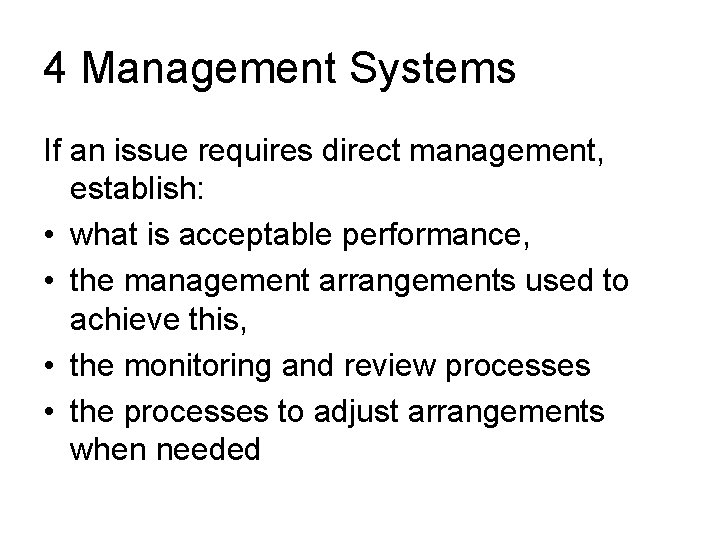 4 Management Systems If an issue requires direct management, establish: • what is acceptable