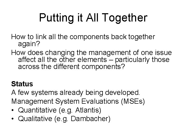 Putting it All Together How to link all the components back together again? How