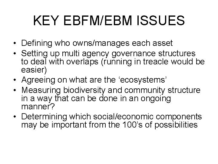 KEY EBFM/EBM ISSUES • Defining who owns/manages each asset • Setting up multi agency