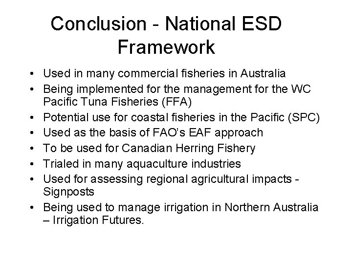 Conclusion - National ESD Framework • Used in many commercial fisheries in Australia •