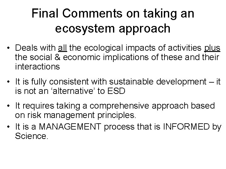 Final Comments on taking an ecosystem approach • Deals with all the ecological impacts