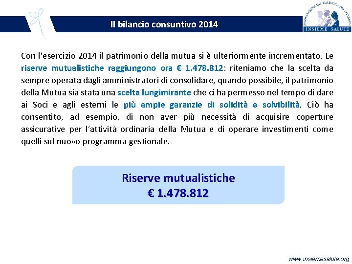 Il bilancio consuntivo 2014 Con l’esercizio 2014 il patrimonio della mutua si è ulteriormente