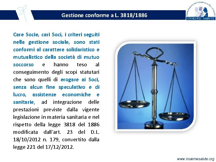 Gestione conforme a L. 3818/1886 Care Socie, cari Soci, i criteri seguiti nella gestione