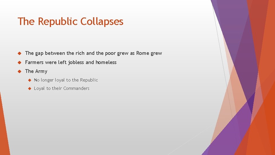 The Republic Collapses The gap between the rich and the poor grew as Rome