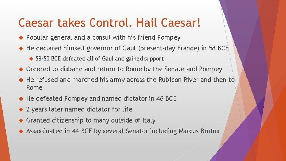 Caesar takes Control. Hail Caesar! Popular general and a consul with his friend Pompey