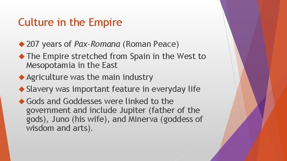 Culture in the Empire 207 years of Pax-Romana (Roman Peace) The Empire stretched from