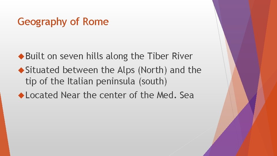 Geography of Rome Built on seven hills along the Tiber River Situated between the