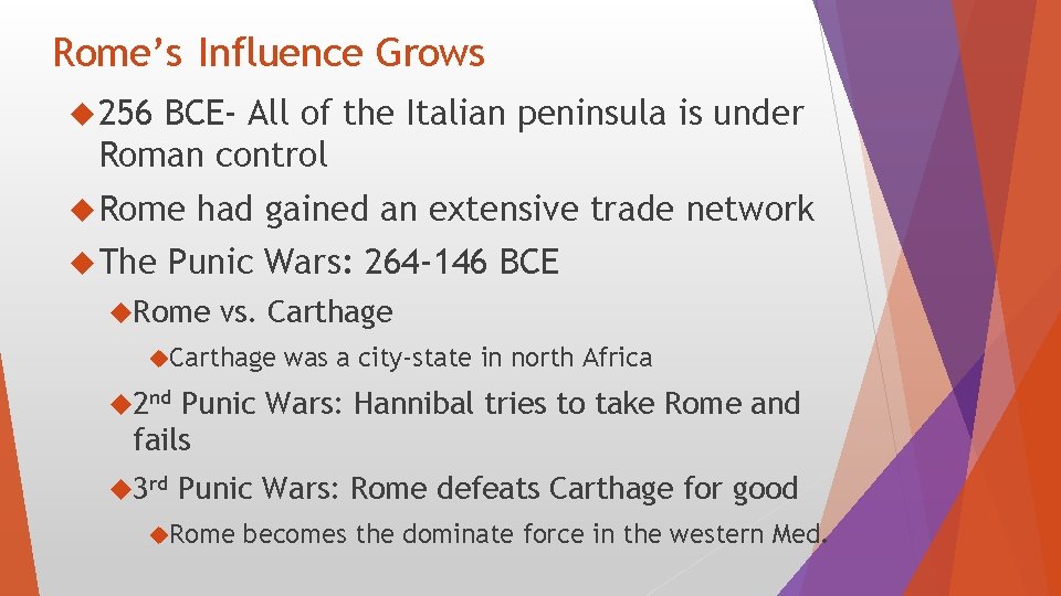 Rome’s Influence Grows 256 BCE- All of the Italian peninsula is under Roman control