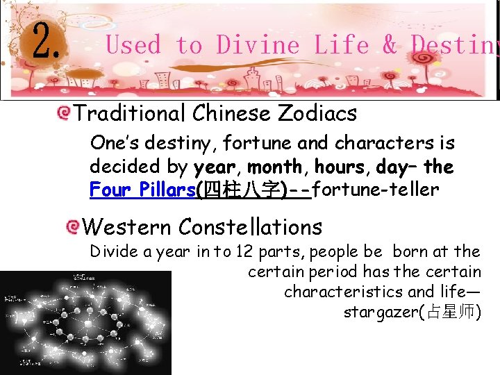 Used to Divine Life & Destiny Traditional Chinese Zodiacs One’s destiny, fortune and characters