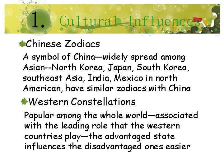 Cultural Influences Chinese Zodiacs A symbol of China—widely spread among Asian--North Korea, Japan, South