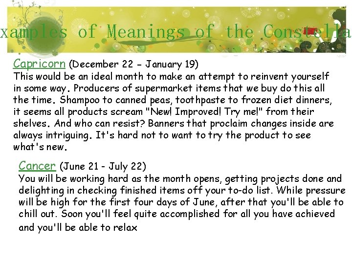 xamples of Meanings of the Constellat Capricorn (December 22 - January 19) This would
