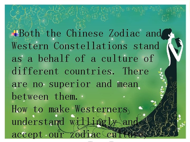 Both the Chinese Zodiac and Western Constellations stand as a behalf of a culture
