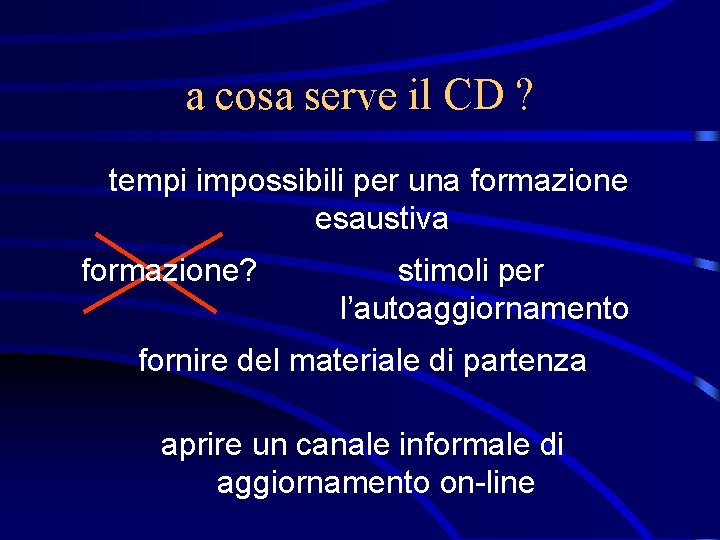 a cosa serve il CD ? tempi impossibili per una formazione esaustiva formazione? stimoli