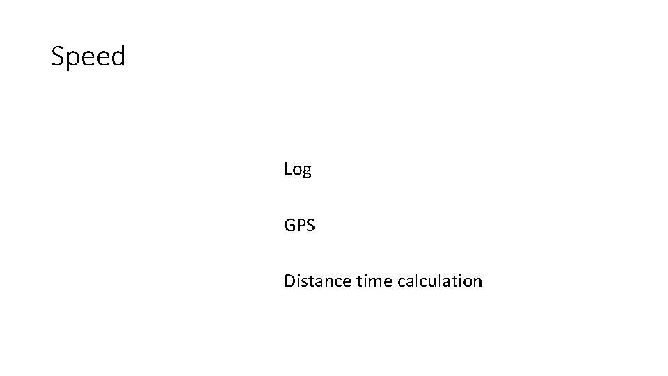 Speed Log GPS Distance time calculation 