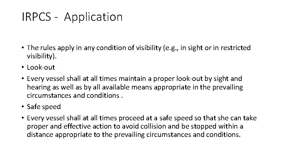 IRPCS - Application • The rules apply in any condition of visibility (e. g.