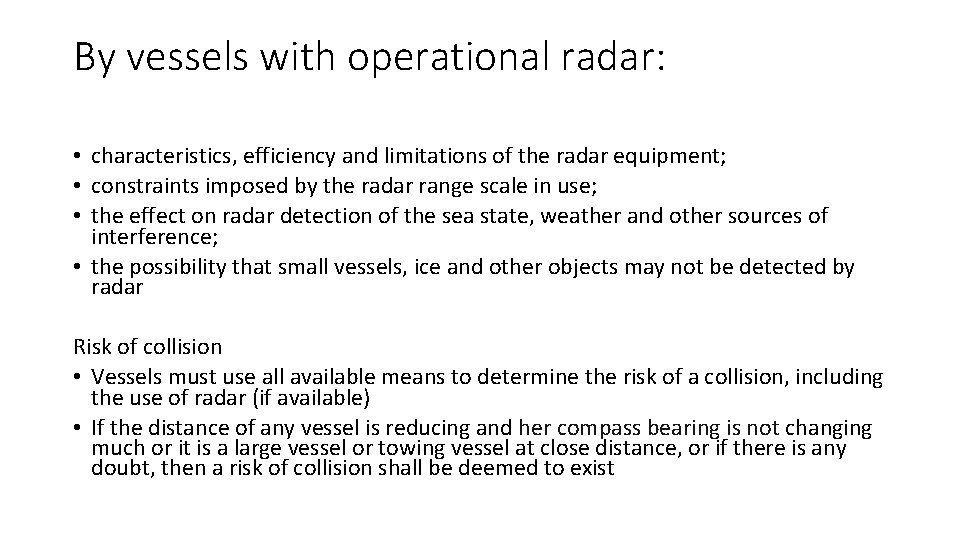 By vessels with operational radar: • characteristics, efficiency and limitations of the radar equipment;