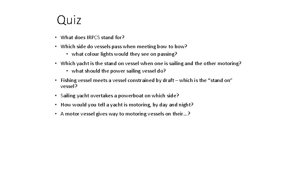 Quiz • What does IRPCS stand for? • Which side do vessels pass when