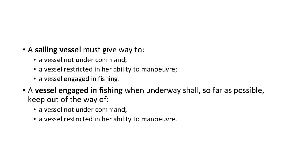  • A sailing vessel must give way to: • a vessel not under