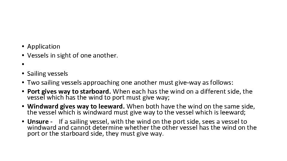  • • • Application Vessels in sight of one another. Sailing vessels Two