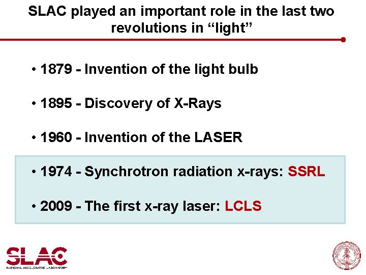 SLAC played an important role in the last two revolutions in “light” • 1879