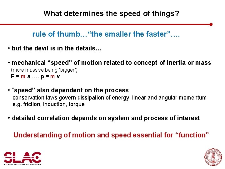 What determines the speed of things? rule of thumb…“the smaller the faster”…. • but