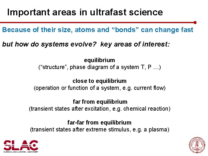 Important areas in ultrafast science Because of their size, atoms and “bonds” can change