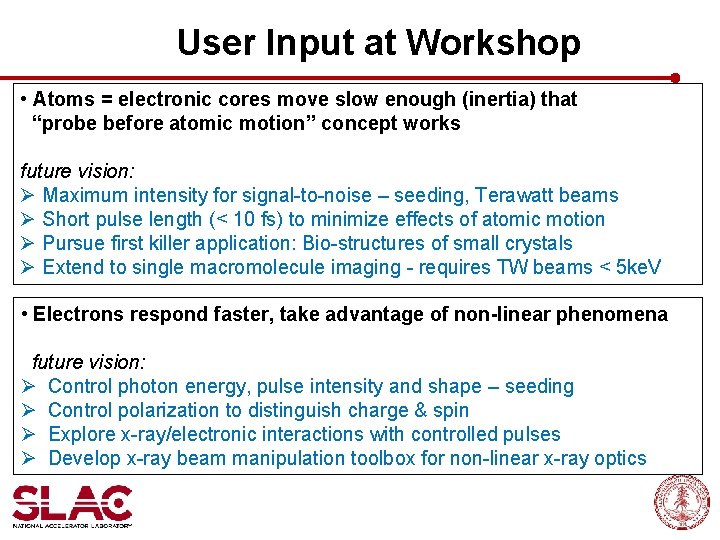 User Input at Workshop • Atoms = electronic cores move slow enough (inertia) that