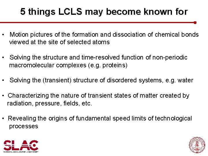 5 things LCLS may become known for • Motion pictures of the formation and