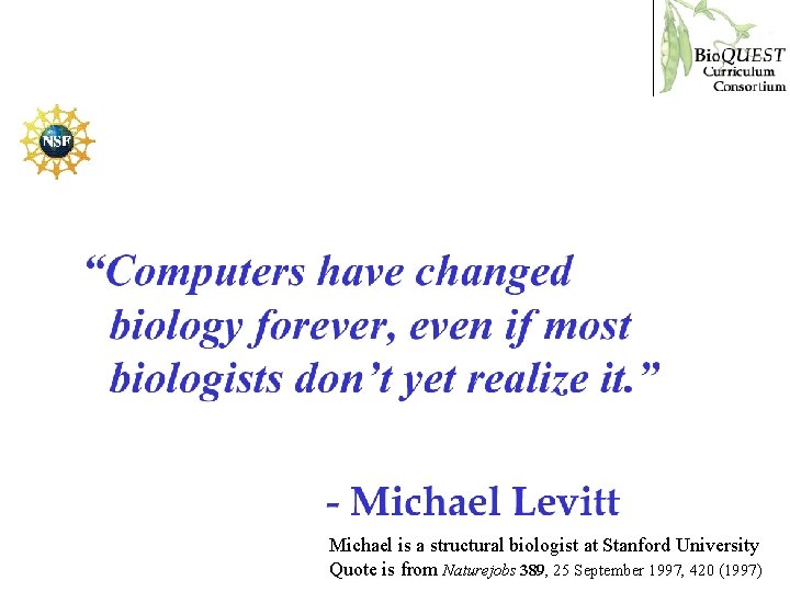 Michael is a structural biologist at Stanford University Quote is from Naturejobs 389, 25