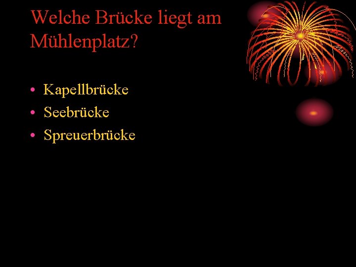 Welche Brücke liegt am Mühlenplatz? • Kapellbrücke • Seebrücke • Spreuerbrücke 