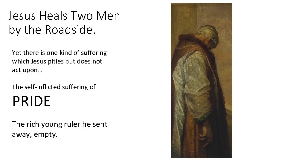 Jesus Heals Two Men by the Roadside. Yet there is one kind of suffering