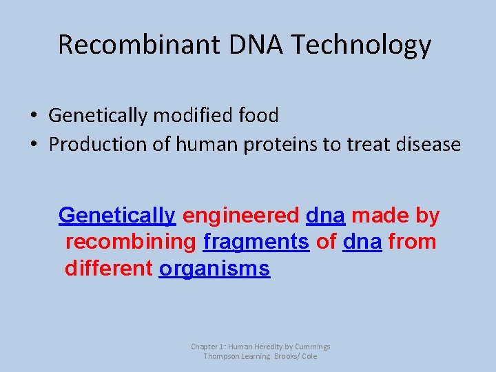 Recombinant DNA Technology • Genetically modified food • Production of human proteins to treat