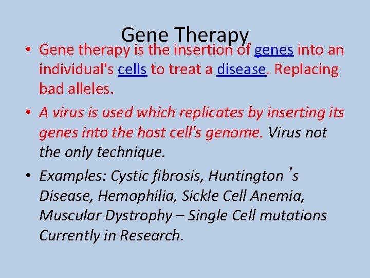 Gene Therapy • Gene therapy is the insertion of genes into an individual's cells