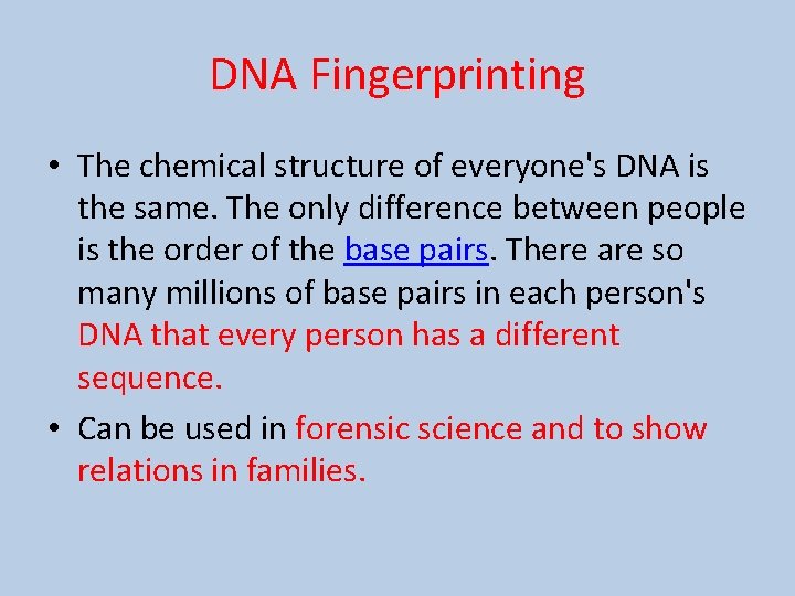 DNA Fingerprinting • The chemical structure of everyone's DNA is the same. The only