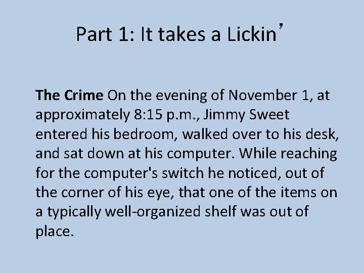 Part 1: It takes a Lickin’ The Crime On the evening of November 1,