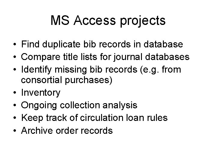 MS Access projects • Find duplicate bib records in database • Compare title lists