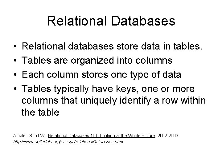 Relational Databases • • Relational databases store data in tables. Tables are organized into