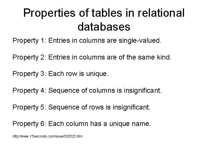 Properties of tables in relational databases Property 1: Entries in columns are single-valued. Property