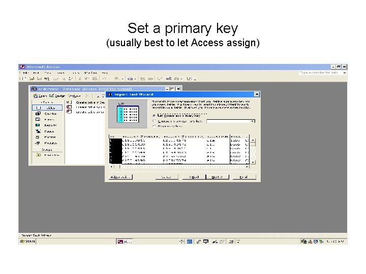 Set a primary key (usually best to let Access assign) 