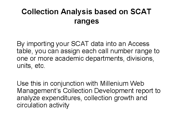 Collection Analysis based on SCAT ranges By importing your SCAT data into an Access