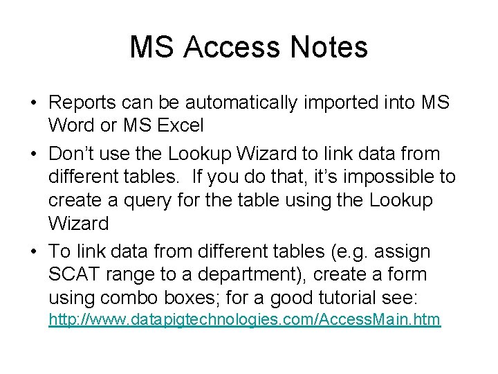 MS Access Notes • Reports can be automatically imported into MS Word or MS