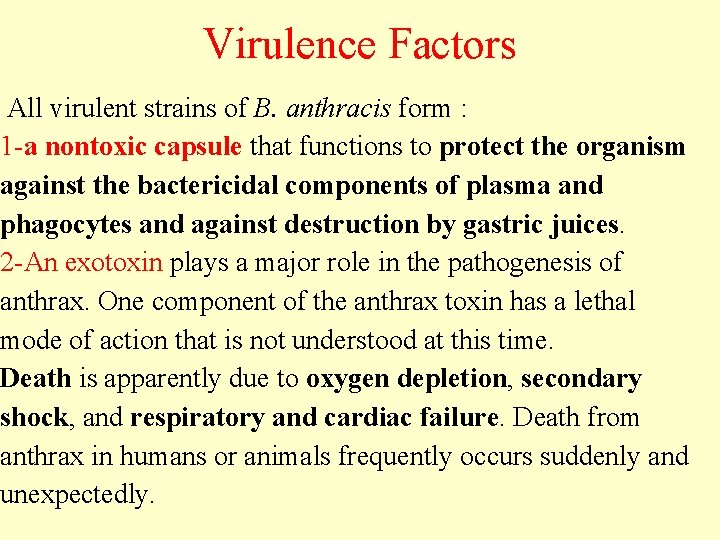 Virulence Factors All virulent strains of B. anthracis form : 1 -a nontoxic capsule