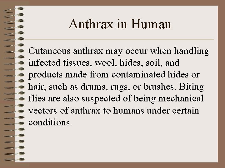 Anthrax in Human Cutaneous anthrax may occur when handling infected tissues, wool, hides, soil,