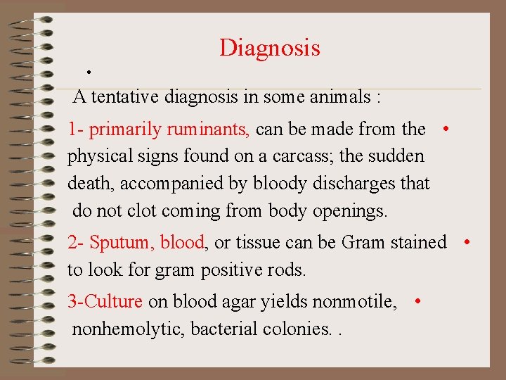 Diagnosis • A tentative diagnosis in some animals : 1 - primarily ruminants, can