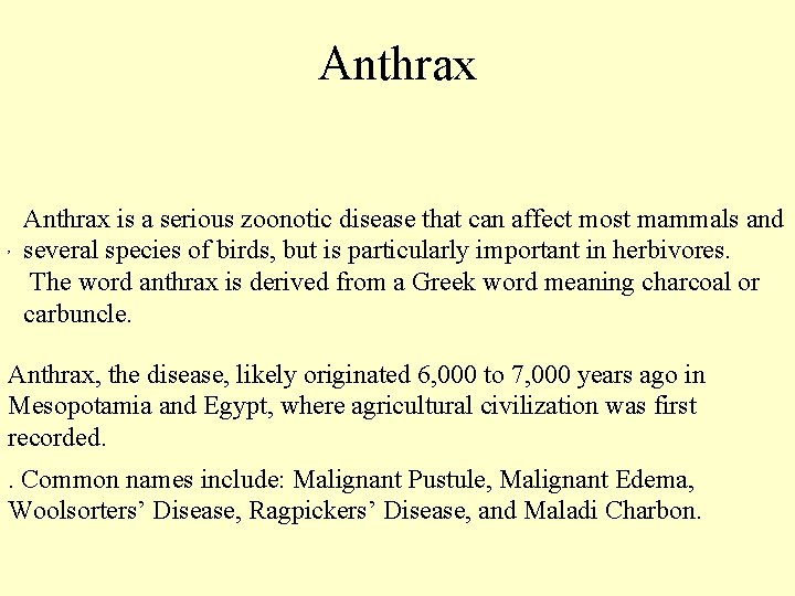 Anthrax , Anthrax is a serious zoonotic disease that can affect most mammals and