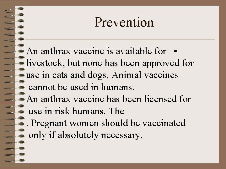 Prevention An anthrax vaccine is available for • livestock, but none has been approved