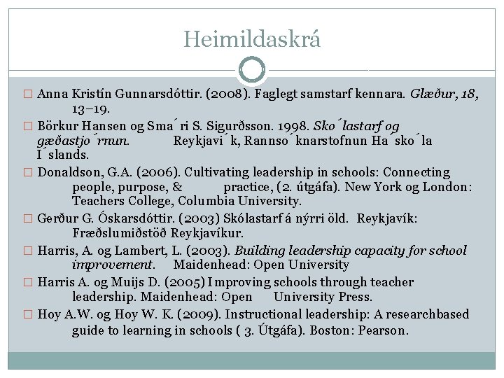 Heimildaskrá � Anna Kristín Gunnarsdóttir. (2008). Faglegt samstarf kennara. Glæður, 18, 13– 19. �